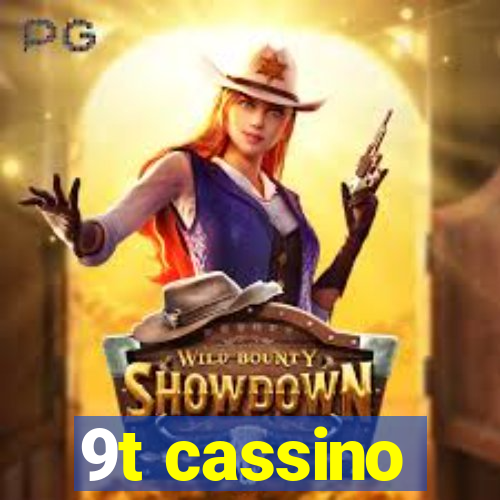 9t cassino